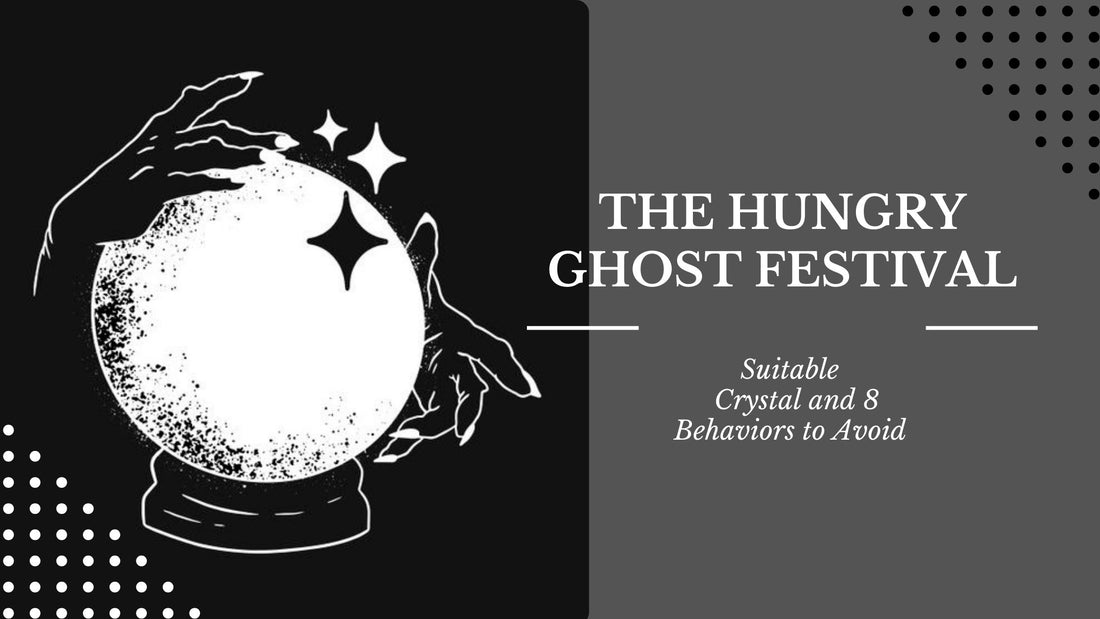 7 Crystals Suitable for Wearing During the Hungry Ghost Festival and 8 Behaviors to Avoid